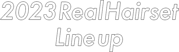 2023 Real Hairset Line up
